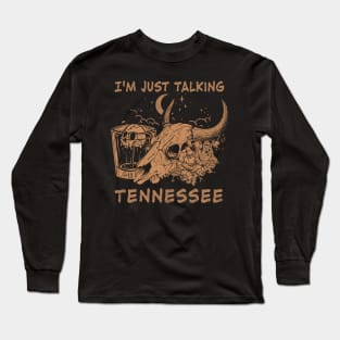 I'm Just Talking Tennessee Flowers Desert Cowboy Skull Bull Long Sleeve T-Shirt